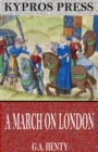 Image for March On London: Being a Story of Wat Tyler&#39;s Insurrection