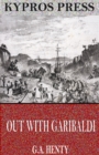 Image for Out With Garibaldi: A Story of the Liberation of Italy