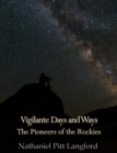 Image for Vigilante Days and Ways; the Pioneers of the Rockies (Vol 1): The Makers and Making of Montana, Idaho, Oregon, Washington, and Wyoming
