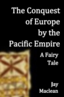 Image for Conquest of Europe by the Pacific Empire: A Fairy Tale
