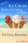 Image for to Z Ice Cream Making Ice Cream at Home for Total Beginners