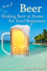 Image for to Z Beer, Making Beer at Home for Total Beginners