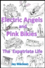 Image for Electric Angels and Pink Bikies: The Expatriate Life