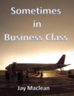Image for Sometimes in Business Class