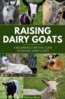 Image for Raising Dairy Goats: A Beginners Starters Guide to Raising Dairy Goats
