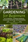Image for Gardening for Beginners: 3 in 1 Collection - Container Gardening, Greenhouse Gardening, Vertical Gardening