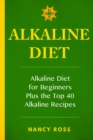 Image for Alkaline Diet: Alkaline Diet For Beginners Plus the Top 40 Alkaline Recipes
