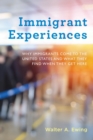 Image for Immigrant experiences: why immigrants come to the United States and what they find when they get here