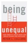 Image for Being unequal: how identity helps make or break power and privilege
