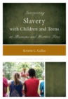 Image for Interpreting Slavery with Children and Teens at Museums and Historic Sites
