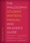 Image for The philosophy student writer&#39;s manual and reader&#39;s guide