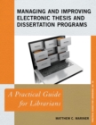 Image for Managing and improving electronic thesis and dissertation programs: a practical guide for librarians.