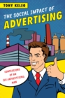 Image for The Social Impact of Advertising : Confessions of an (Ex-)Advertising Man