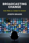 Image for Broadcasting change: Arabic media as a catalyst for liberalism