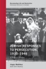 Image for Jewish responses to persecution, 1933-1946: a source reader