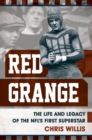 Image for Red Grange  : the life and legacy of the NFL's first superstar