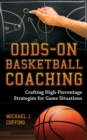 Image for Odds-on basketball coaching  : crafting high-percentage strategies for game situations