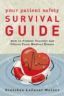 Image for Your patient safety survival guide: how to protect yourself and others from medical errors