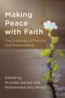 Image for Making peace with faith  : the challenges of religion and peacebuilding