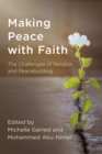 Image for Making peace with faith: the challenges of religion and peacebuilding