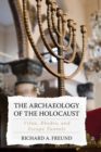 Image for The Archaeology of the Holocaust: Vilna, Rhodes, and Escape Tunnels
