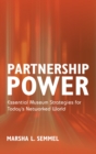 Image for Partnership Power: Essential Museum Strategies for Today&#39;s Networked World