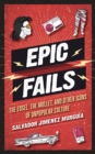 Image for Epic Fails : The Edsel, the Mullet, and Other Icons of Unpopular Culture