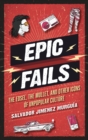 Image for Epic Fails: The Edsel, the Mullet, and Other Icons of Unpopular Culture