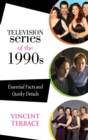 Image for Television Series of the 1990s: Essential Facts and Quirky Details