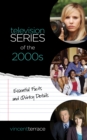Image for Television series of the 2000s  : essential facts and quirky details