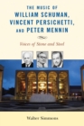 Image for The Music of William Schuman, Vincent Persichetti, and Peter Mennin: Voices of Stone and Steel
