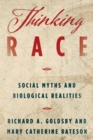 Image for Thinking race: social myths and biological realities