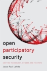 Image for Open participatory security  : unifying technology, citizens, and the state