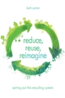Image for Reduce, reuse, reimagine: sorting out the recycling system