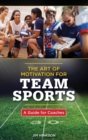 Image for The art of motivation for team sports  : a guide for coaches