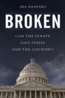 Image for Broken: can the senate save itself and the country?