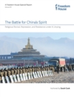 Image for The battle for China&#39;s spirit: religious revival, repression, and resistance under Xi Jinping
