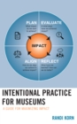 Image for Intentional practice for museums  : a guide for maximizing impact