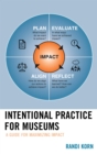 Image for Intentional practice for museums: a guide for maximizing impact