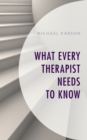Image for What Every Therapist Needs to Know