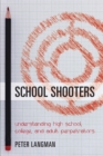 Image for School shooters  : understanding high school, college, and adult perpetrators