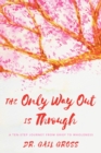 Image for The only way out is through  : a ten-step journey from grief to wholeness