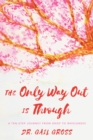 Image for The only way out is through: a ten-step journey from grief to wholeness