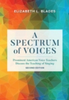 Image for A spectrum of voices  : prominent American voice teachers discuss the teaching of singing