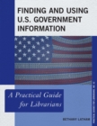 Image for Finding and Using U.S. Government Information: A Practical Guide for Librarians : no. 41