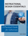 Image for Instructional Design Essentials : A Practical Guide for Librarians