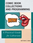 Image for Comic book collections and programming  : a practical guide for librarians