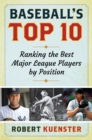 Image for Baseball&#39;s top 10  : ranking the best major league players by position