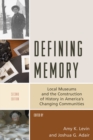 Image for Defining memory  : local museums and the construction of history in America&#39;s changing communities