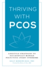 Image for Thriving with PCOS  : lifestyle strategies to successfully manage polycystic ovary syndrome